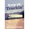 KEEP ON TRUCKIN': 40 YEARS ON THE ROAD PAPERBACK BOOK - MICK RENNISON